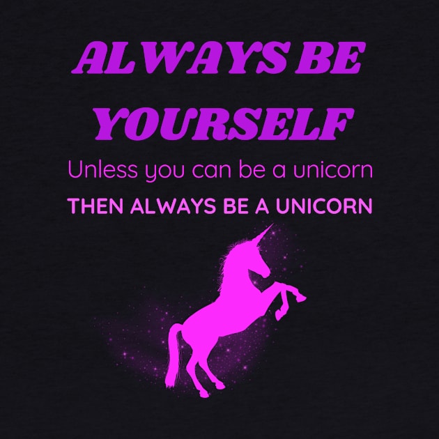 Always Be a Unicorn by EmmyJ